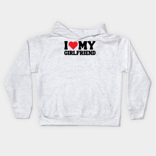 I Love My Girlfriend Kids Hoodie by Xtian Dela ✅